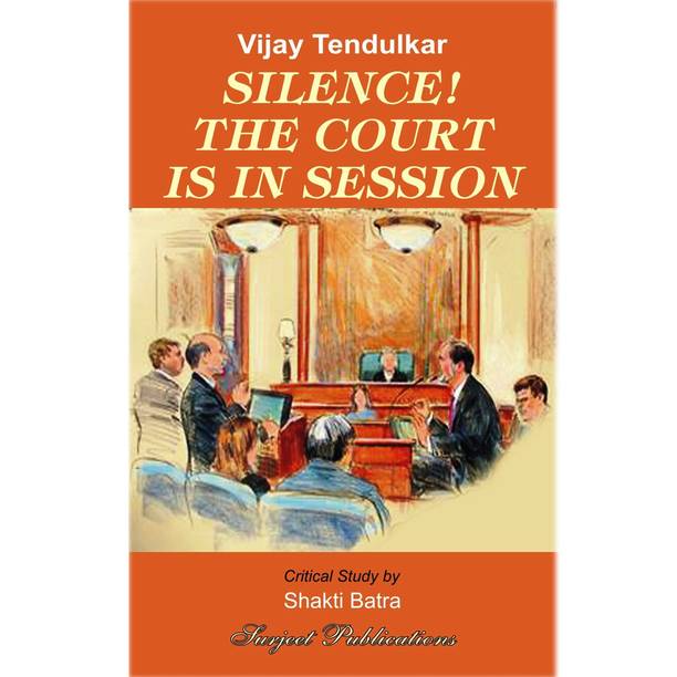 Silence! The Court in Session : A Critical Introduction, Comprehensive Summary and Analysis, Notes and Important Questions with Answers Latest Edition
