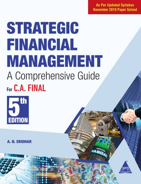 Strategic Financial Management: For C.A. Final - A Comprehensive Guide (Updated Syllabus November 2019 Solved Paper), Fifth Edition (English, Paperback, A. N. Sridhar)