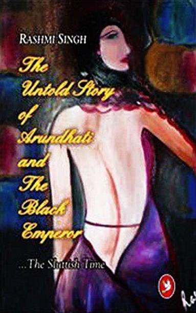 The Untold Story of Arundhati and the Black Emperor