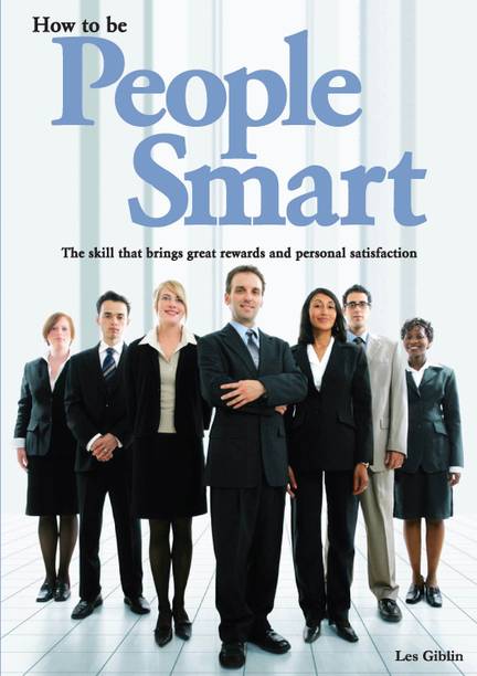How to Be People Smart - The Skill that Brings Great Rewards and Personal Satisfaction