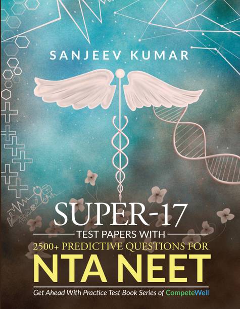 Super-17 Test Papers With 2500+ Predictive Questions for NTA NEET: Get Ahead With Practice Test Book Series of CompeteWell