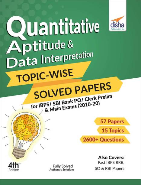 Quantitative Aptitude & Data Interpretation Topic-Wise Solved Papers for Ibps/ Sbi Bank Po/ Clerk Prelim & Main Exams (2010-20)