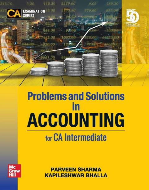 Problems and Solutions in Accounting for CA Intermediate | For Group 1 - Paper 1 (CA Examination Series)