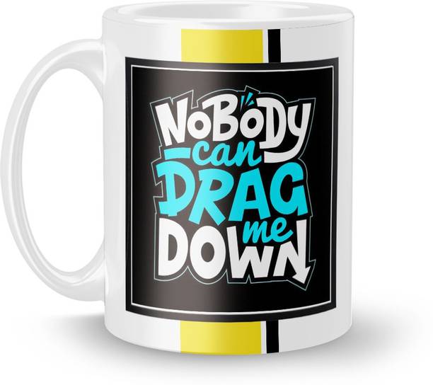 Beautum Cool Quote "NOBODY CAN DRAG ME DOWN" White Ceramic Coffee Ceramic Coffee Mug