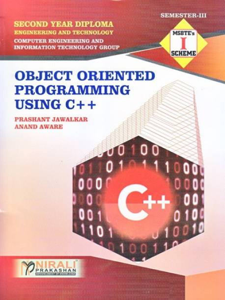 Object Oriented Programming Using C++ - For Diploma in Computer Engineering and Information Technology Engineering - As per MSBTE's 'I' Scheme Syllabus - Second Year (SY) Semester 3 (III)