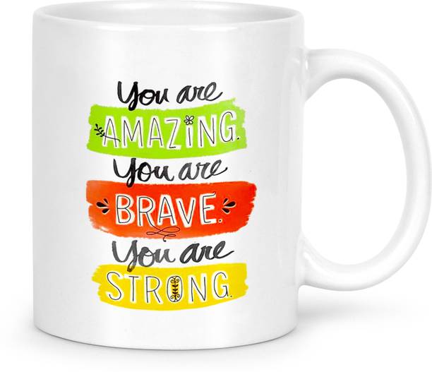 IDREAM Ceramic Coffee Motivational Quote Printed - You Are Amazing You Are Brave You Are Strong Ceramic Coffee Mug