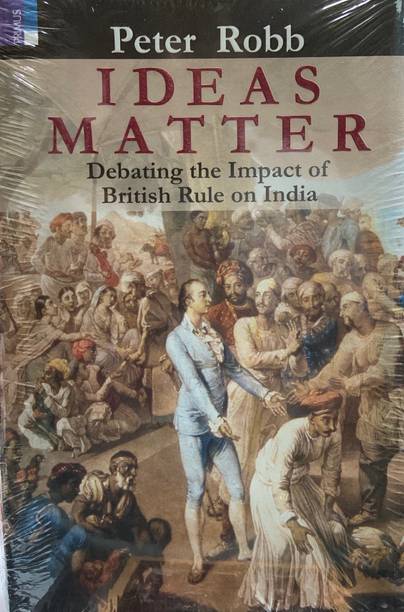 Ideas Matter: Debating the Impact of British Rule on India