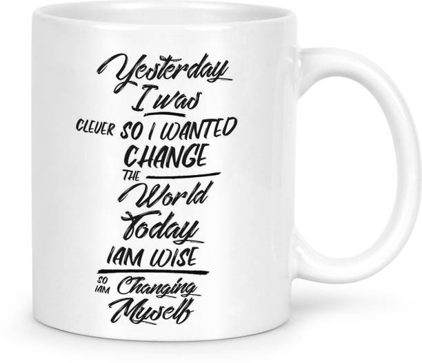 IDREAM Motivational Quote Printed - Yesterday I was Clever So I Wanted to Change the World Today I am Wise So I am Changing Myself Ceramic Coffee Mug