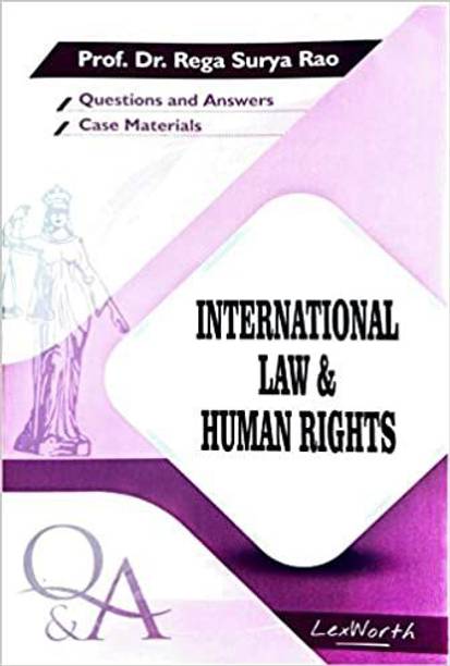 International Law & Human Rights (Questions And Answers With Case Materials) By Prof. Dr. Rega Surya Rao / Useful For Law Exam Preparation / Latest