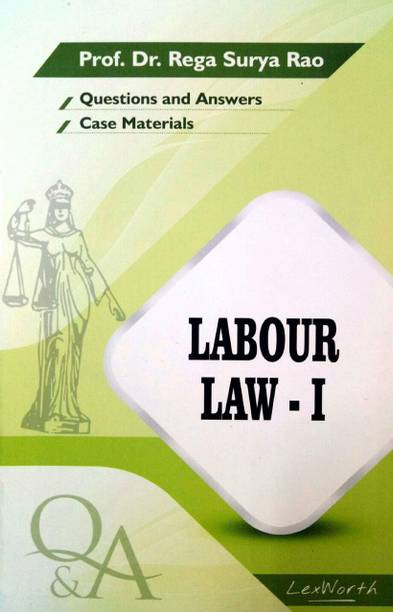 LABOUR LAW - I (Questions And Answers With Case Materials) By Prof. Dr. Rega Surya Rao / Useful For Law Exam Preparation / Latest