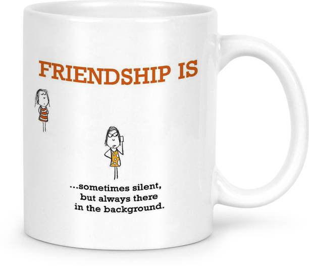 IDREAM Lovely Quote Printed - Friendship is Sometimes Silent but Always There in the Background Ceramic Coffee Mug