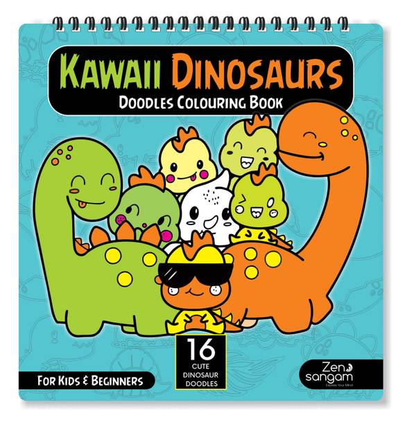 Zen Sangam Cute Kawaii Dinosaurs Doodles Colouring Book for Kids of Age 4-6 and Beginners : 18 Unique Kawaii Dinosaur Doodles for Mind Relaxation
