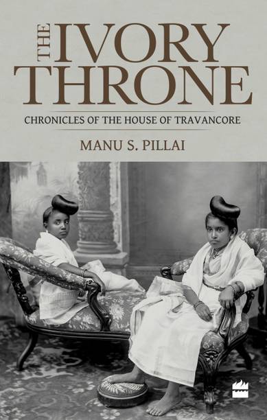 Ivory Throne: Chronicles of the House of Travancore