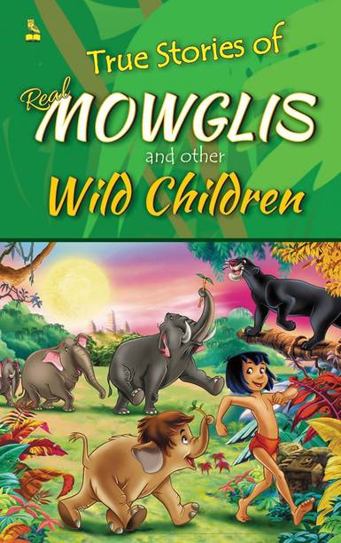 The True Stories of Real Mowglis and Other Wild Children