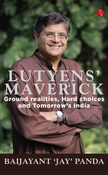 Lutyens' Maverick  - Ground Realities, Hard Choices and Tomorrow’s India