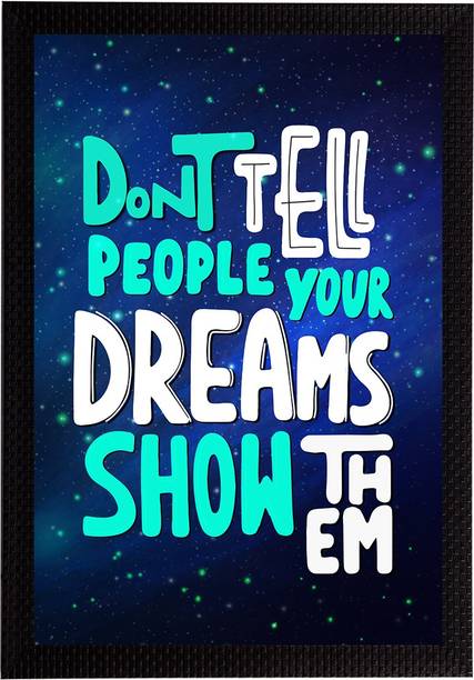 एक्राफ्टिंडिया "Don’t Tell People Your Dreams Show Them" Motivational Quote Satin Matt Texture UV Art स्याही 14 inch x 10 inch पेंटिंग
