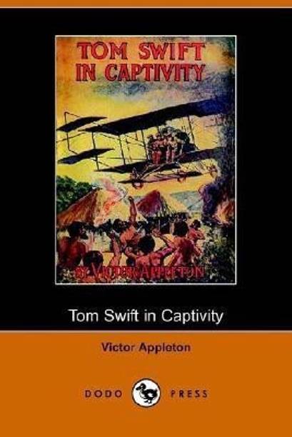 Tom Swift in Captivity, or a Daring Escape by Airship (Dodo Press)