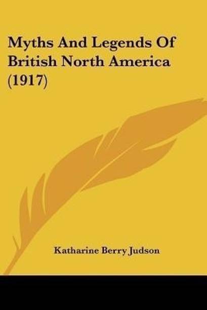 Myths And Legends Of British North America (1917)