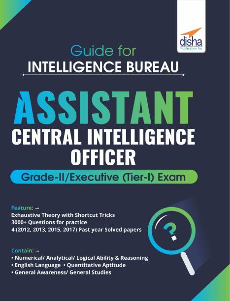Guide for Intelligence Bureau Assistant Central Intelligence Officer Grade-II/ Executive (Tier-I) Exam