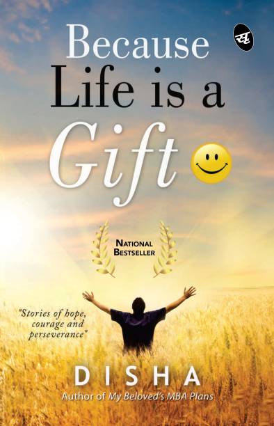 Because Life is a Gift  - Stories of Hope, Courage and Perseverance