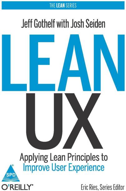 Lean Ux: Applying Lean Principles To Improve User - Applying Lean Principles To Improve User Experience (English, Paperback, Gothelf)  - Applying Lean Principles To Improve User Experience