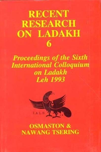 Recent Research on Ladakh: Proceedings of the Sixth International Colloquium on Ladakh, Leh 1993