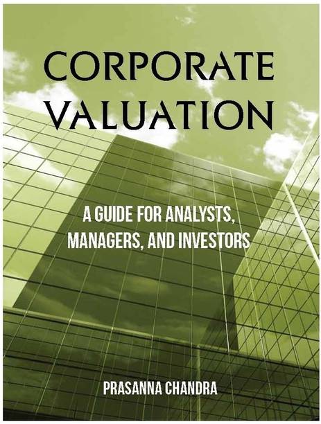 Corporate Valuation  - A Guide for Analysts, Managers and Investors