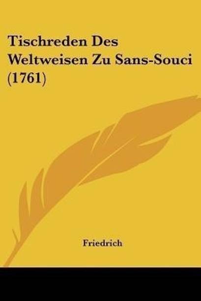 Tischreden Des Weltweisen Zu Sans-Souci (1761)