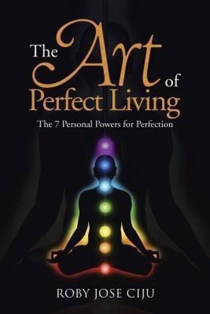 The Art of Perfect Living  - The 7 Personal Powers for Perfection
