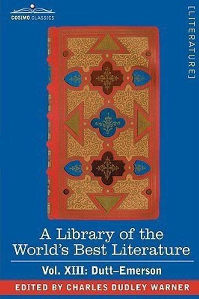A Library of the World's Best Literature - Ancient and Modern - Vol.XIII (Forty-Five Volumes); Dutt-Emerson