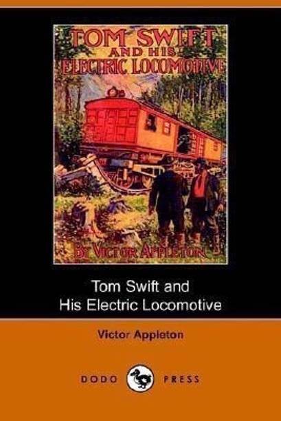 Tom Swift and His Electric Locomotive, Or, Two Miles a Minute on the Rails (Dodo Press)