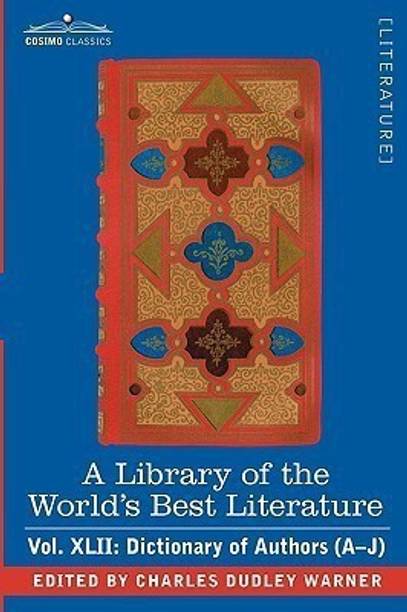 A Library of the World's Best Literature - Ancient and Modern - Vol.XLII (Forty-Five Volumes); Dictionary of Authors (A-J)