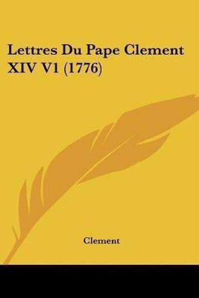 Lettres Du Pape Clement XIV V1 (1776)