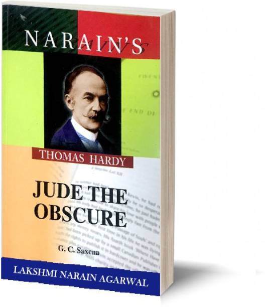 Narain's Jude The Obscure (English): Hardy [Paperback] G.C. Saxena - Chapterwise Summary with Critical Comments , Character Sketches , Questions and Answers.