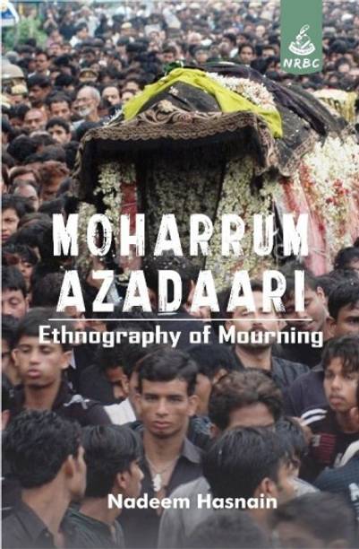 Moharrum Azadaari: Ethnography of Mourning