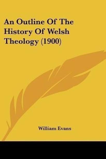 An Outline Of The History Of Welsh Theology (1900)