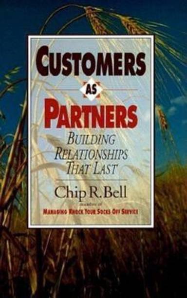 Customers As Partners: Building Relationships That Last