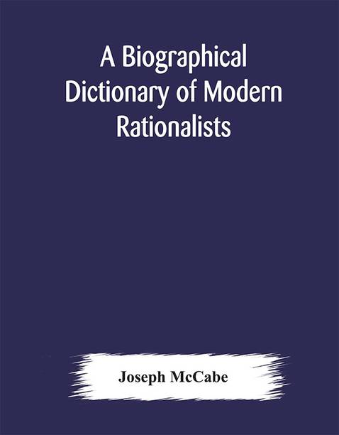 A biographical dictionary of modern rationalists