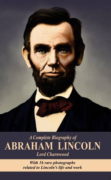 A Complete Biography of ABRAHAM LINCOLN  - A Complete Biography of ABRAHAM LINCOLN (Paperback, Lord Charnwood) with 1 Disc
