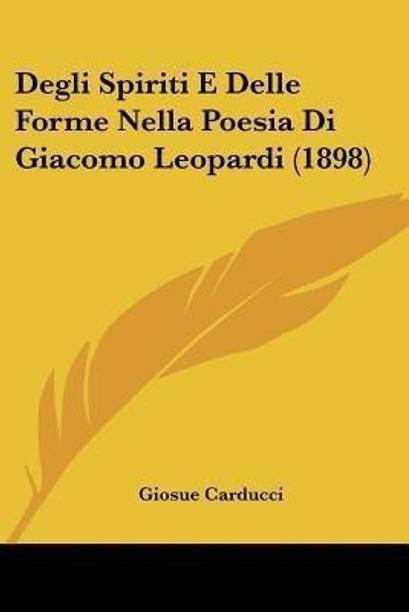 Degli Spiriti E Delle Forme Nella Poesia Di Giacomo Leopardi (1898)