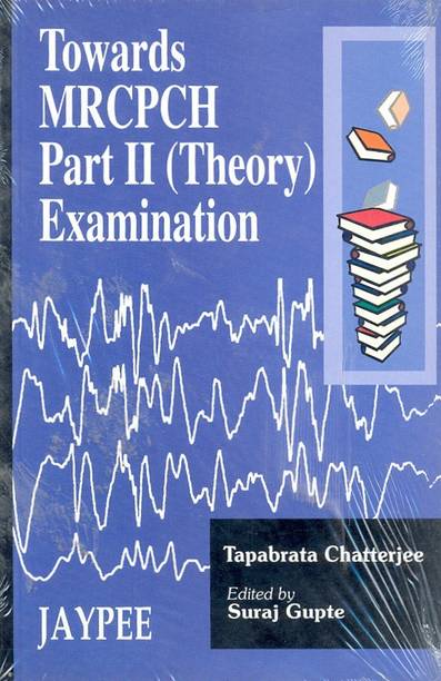Towards Mrcpch Part II (Theory) Examination, 2004.