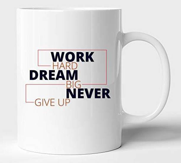 WINGS MART Creative Work Hard Dream Big Never Give UP Ceramic Coffee - Multicolours or Tea/Milk Cup Best Gift for Girls Men Husband Wife (350ml or 11Oz; White) Ceramic Coffee Mug