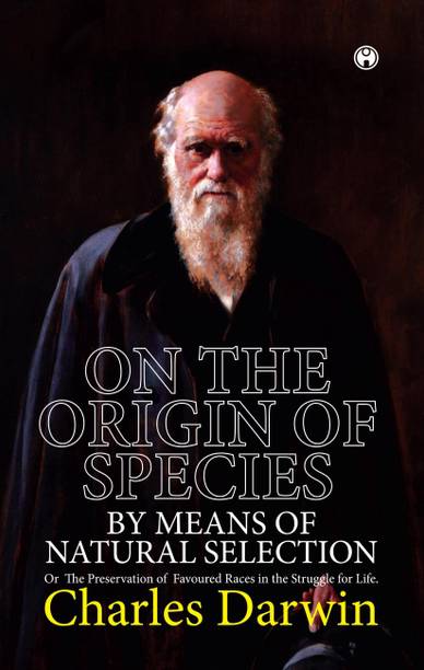 ON THE ORIGIN OF SPECIES. OR THE PRESERVATION OF FAVOURED RACES IN THE STRUGGLE FOR LIFE.