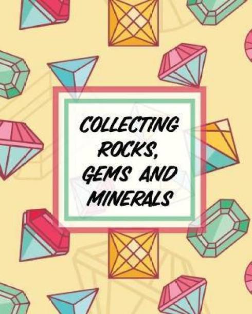 Collecting Rocks, Gems And Minerals