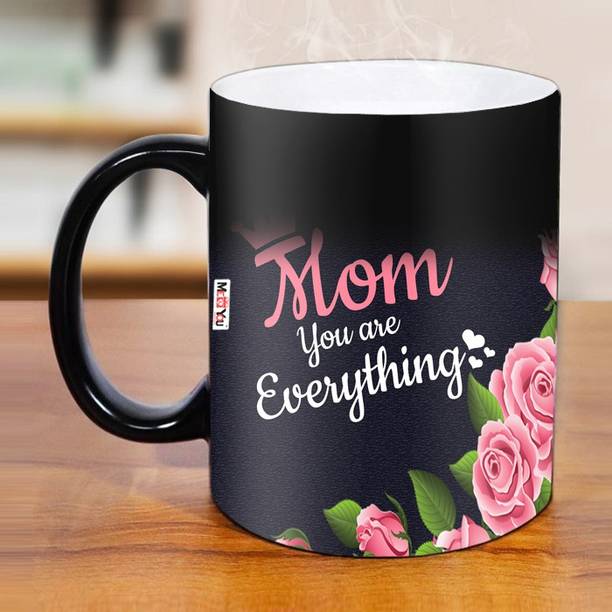 ME&YOU Mom You Are Everything Printed Magic| Gift For Mom| Mother's Day Gift Ceramic Coffee Mug