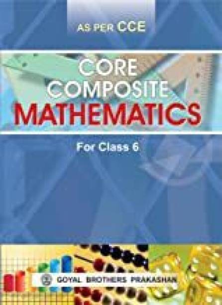 CORE COMPOSITE MATHEMATICS FOR CLASS 6