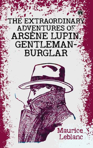 The Extraordinary Adventures of Arsène Lupin, 
Gentleman-Burglar