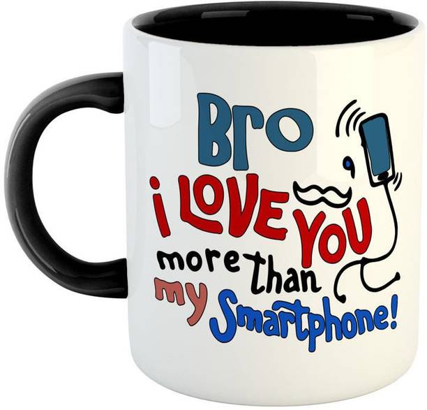 ARTBUG Bro I Love You More Thann My Smartphone Ceramic Coffee Best Gift for Brother on Birthday/Rakshabandan/Rakhi -Black Ceramic Coffee Mug