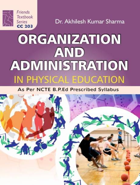 Organization and Administration in Physical Education : BPED Textbook as per Syllabus