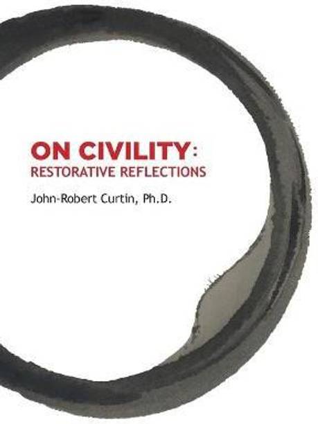 ON CIVILITY Restorative Reflections